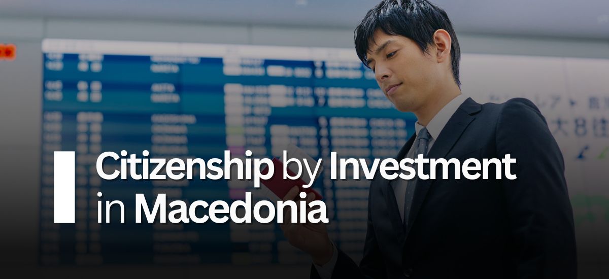 Citizenship by Investment in Macedonia